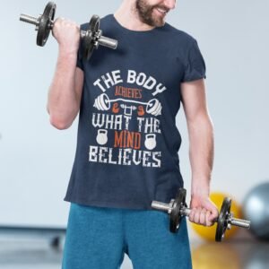 The Body Achieves What The Mind Believes - Gym Wear, Motivational, Swag, 100% Cotton Tee