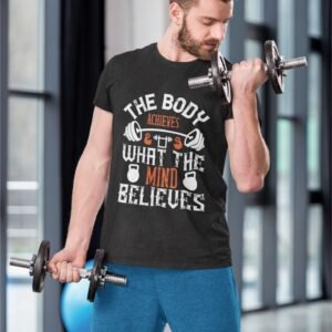 Alternative view of The Body Achieves What The Mind Believes - Gym Wear, Motivational, Swag, 100% Cotton Tee