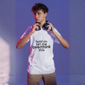 Hold On. Let Me Overthink This - Funny, Swag 100% Cotton Tee