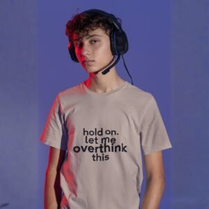 Alternative view of Hold On. Let Me Overthink This - Funny, Swag 100% Cotton Tee