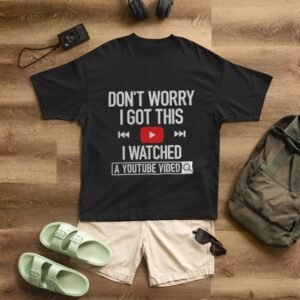 Don't Worry I Got This. I Watched a You tube Video - Drop Shoulder Tee Funny