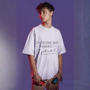 Alternative view of Every One Was Thinking It I Just Said It - Funny Drop Shoulder Tee