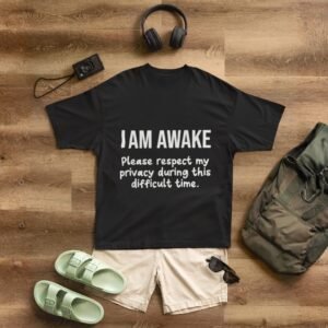 Alternative view of I'm Awake Please Respect My Privacy During This Difficult time - Funny Drop Shoulder Tee