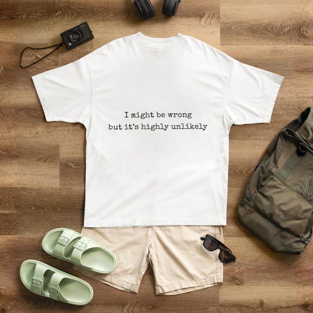 "Unisex" I Might Be Wrong But Its Highly Unlikely - Funny, Drop Shoulder Tee