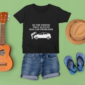 I'm The Friend That Always Has Car Trouble - Funny, Drop Shoulder Tee