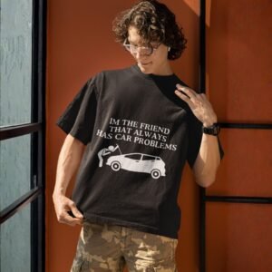 I'm The Friend That Always Has Car Trouble - Funny, Drop Shoulder Tee - Image 2