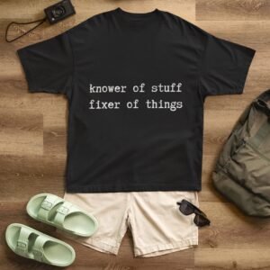 "Unisex" Knower Of Stuff. Fixer Of Things - Funny, Swag, Drop Shoulder Tee