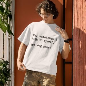 Alternative view of "Unisex" Me: Sometimes I Talk To Myself. Me: Omg Same! - Funny, Drop Shoulder Tee