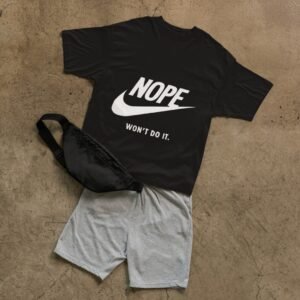 "Nope Won't Do It" Parody Drop Shoulder Tee