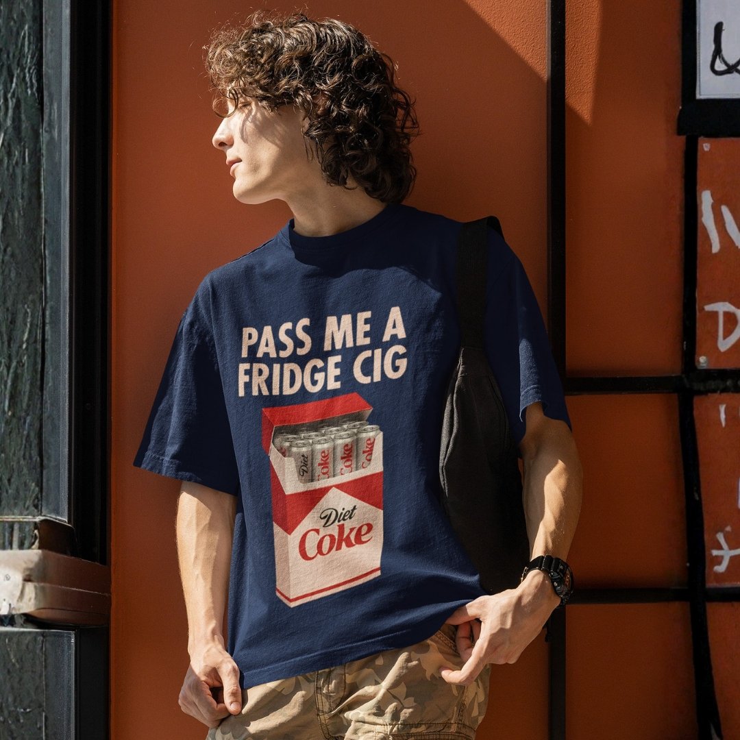 "Pass Me A Fridge Cig" Parody Drop Shoulder Tee