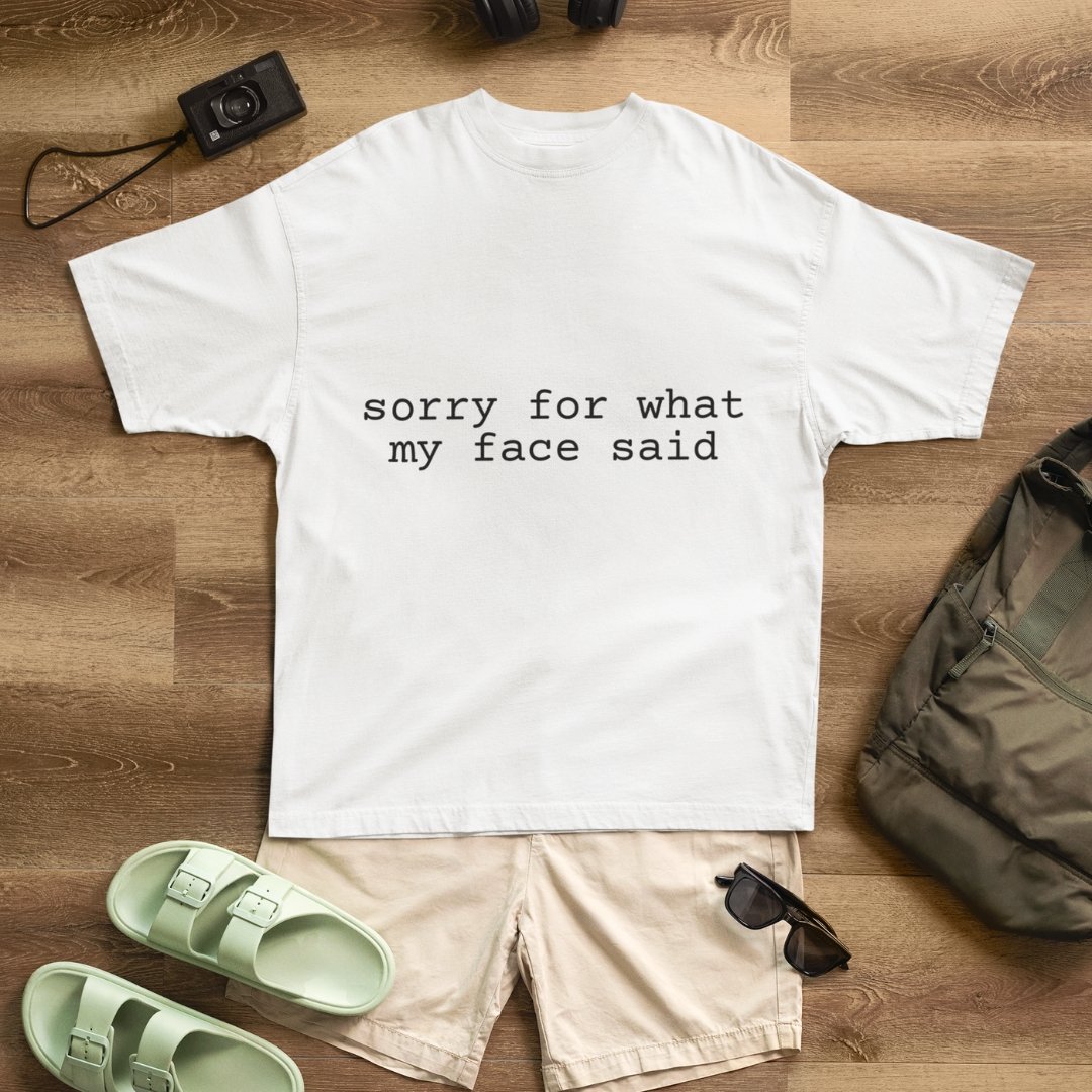 "Unisex" Sorry For What My Face Said- Funny, Drop Shoulder Tee