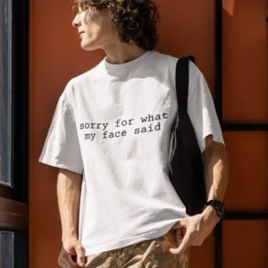 Alternative view of "Unisex" Sorry For What My Face Said- Funny, Drop Shoulder Tee