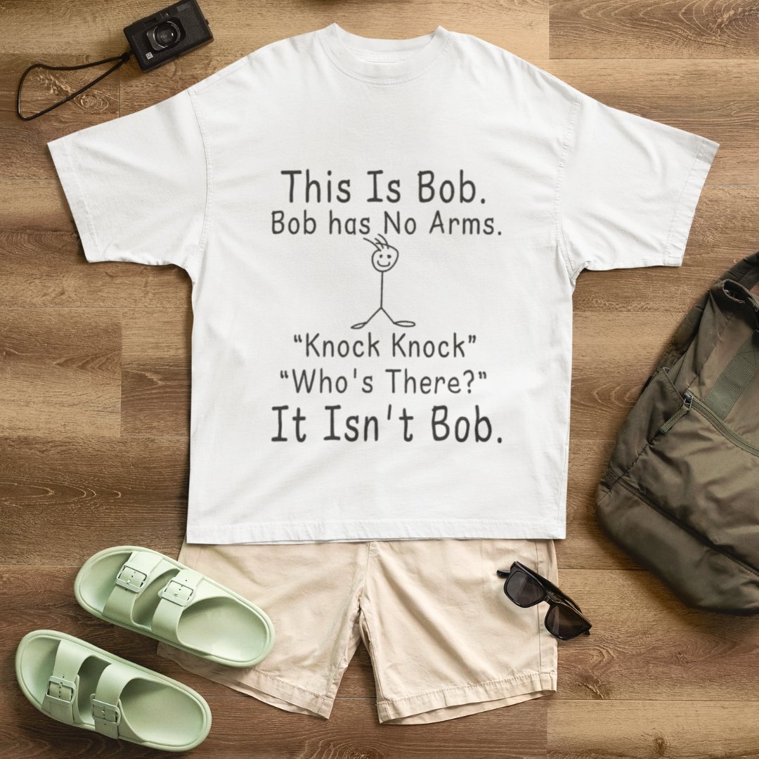 "This Bob. Bob Has No Arms." - Funny Knock Knock Joke Drop shoulder Tee