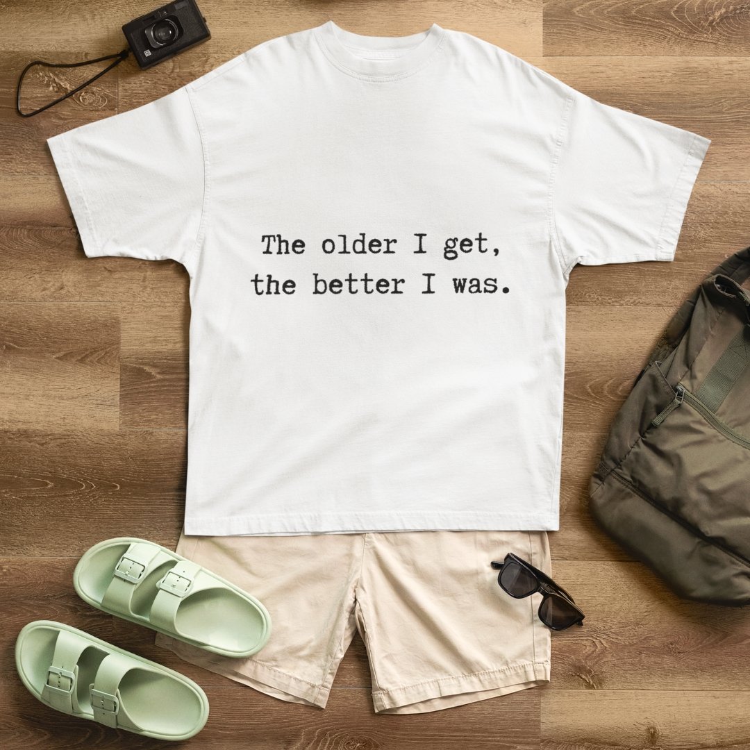 "Unisex" The Older I Get The Better I Was - Funny, Drop Shoulder Tee - Image 2